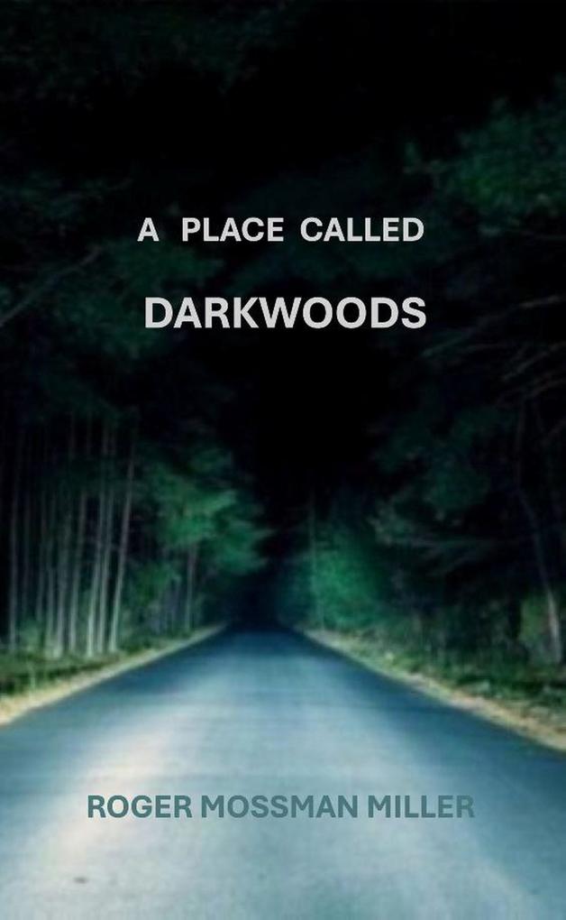 A Place Called Darkwoods