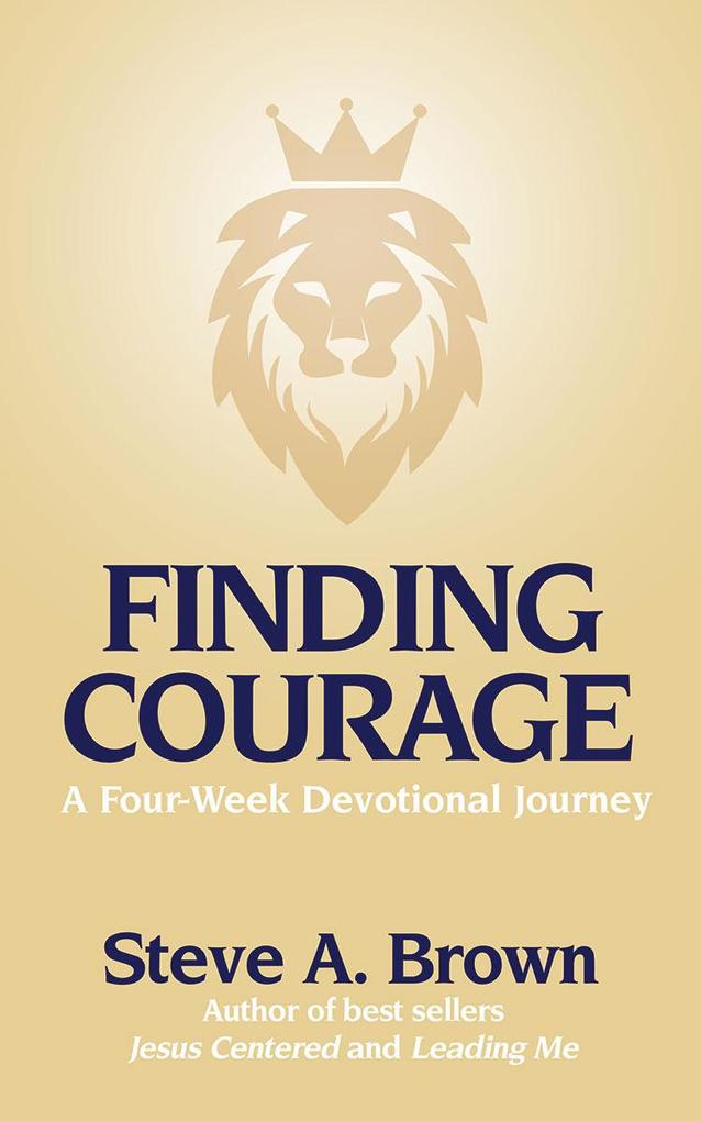 Finding Courage- A Four-Week Devotional Journey