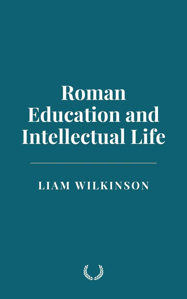 Roman Education and Intellectual Life