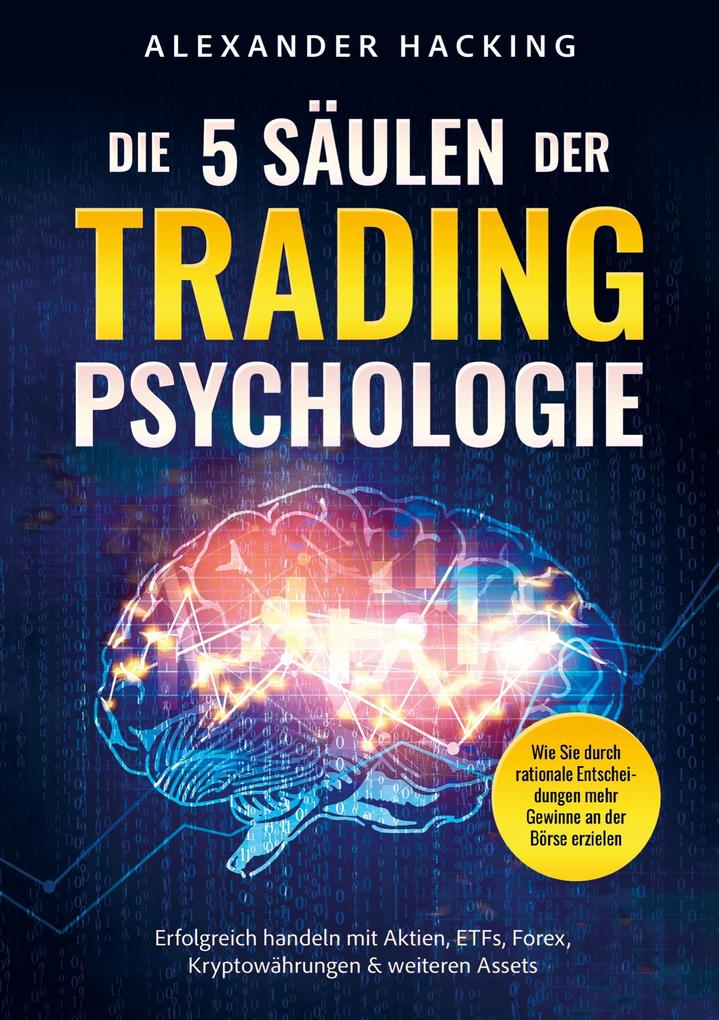 Die 5 Säulen der Trading-Psychologie: Wie Sie durch rationale Entscheidungen mehr Gewinne an der Börse erzielen