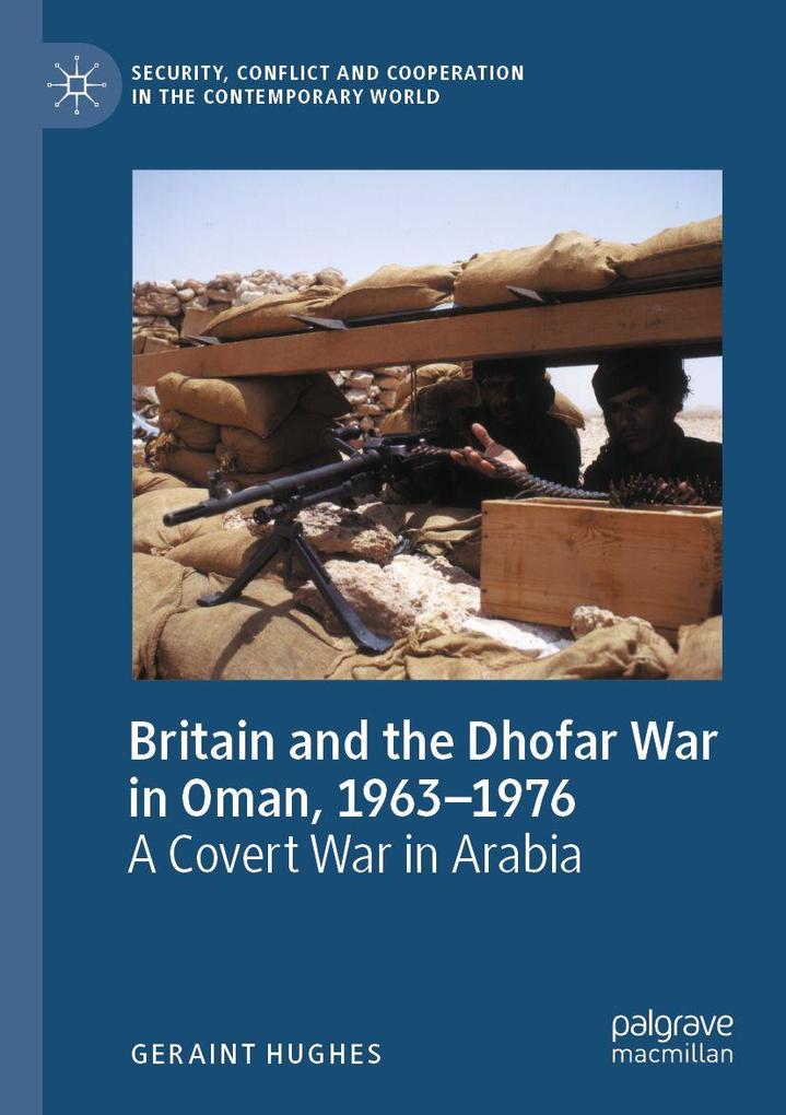 Britain and the Dhofar War in Oman 1963-1976
