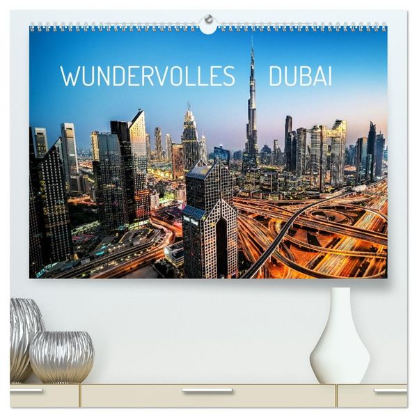 Wundervolles Dubai (hochwertiger Premium Wandkalender 2026 DIN A2 quer) Kunstdruck in Hochglanz