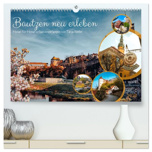 Bautzen neu erleben - Monat für Monat urban eingefangen (hochwertiger Premium Wandkalender 2026 DIN A2 quer) Kunstdruck in Hochglanz