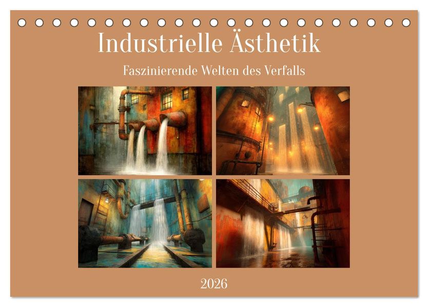 Die faszinierende Welt der industriellen Ästhetik (Tischkalender 2026 DIN A5 quer) CALVENDO Monatskalender