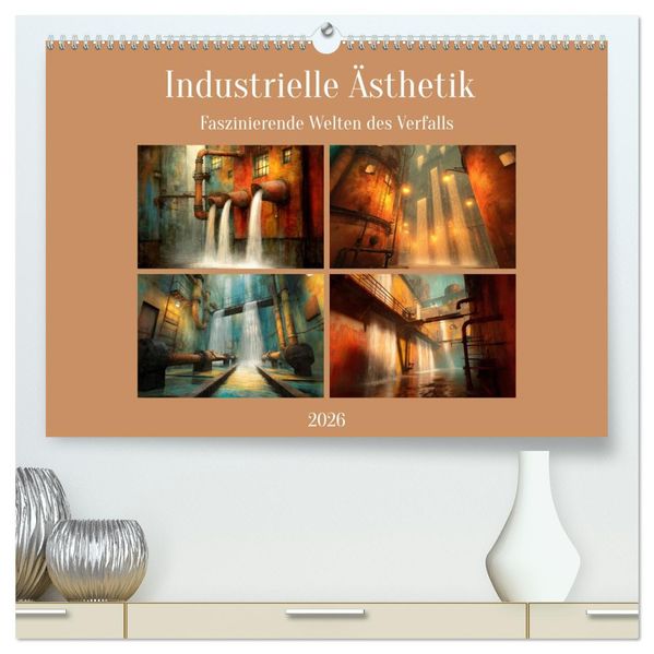 Die faszinierende Welt der industriellen Ästhetik (hochwertiger Premium Wandkalender 2026 DIN A2 quer) Kunstdruck in Hochglanz
