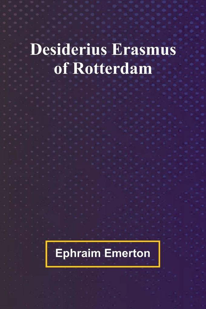 Desiderius Erasmus Of Rotterdam