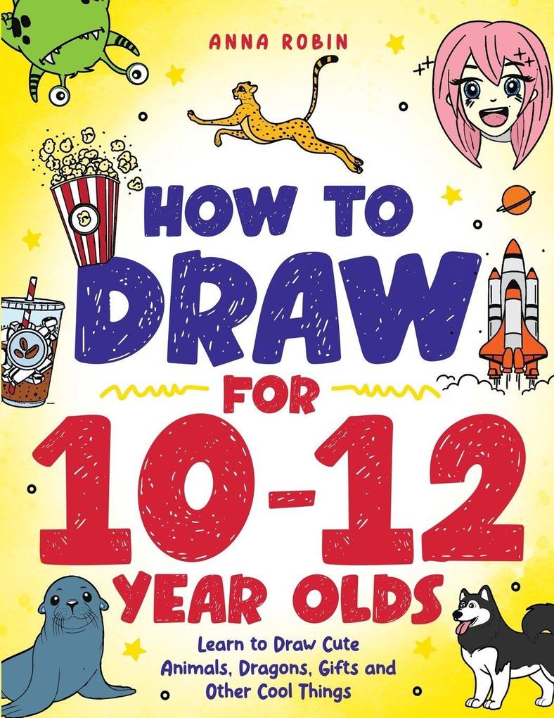 How to Draw for 10-12 Year Olds