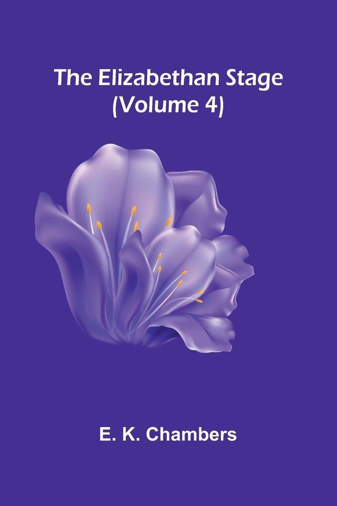 The Elizabethan Stage (Volume 4)