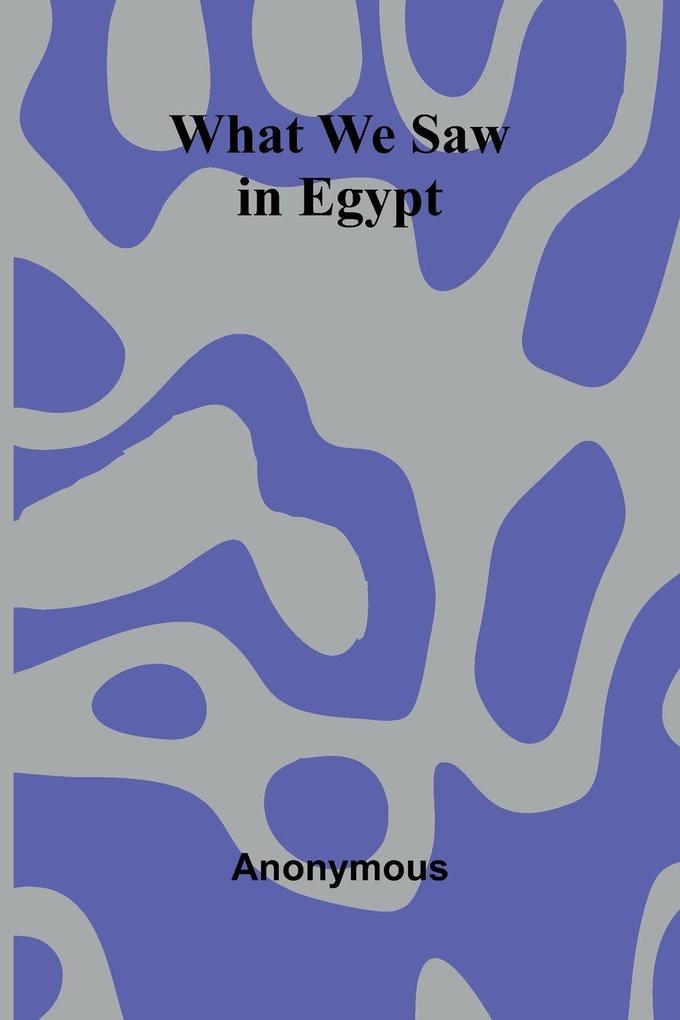 What We Saw In Egypt