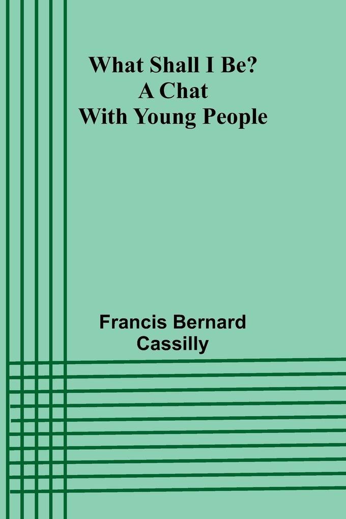 What Shall I Be? A Chat With Young People