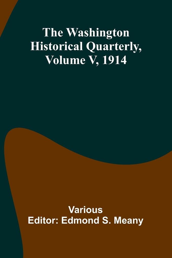 The Washington Historical Quarterly Volume V 1914