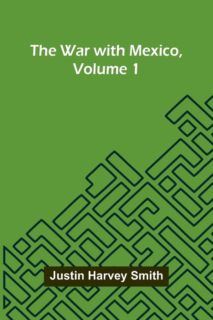 The War With Mexico Volume 1