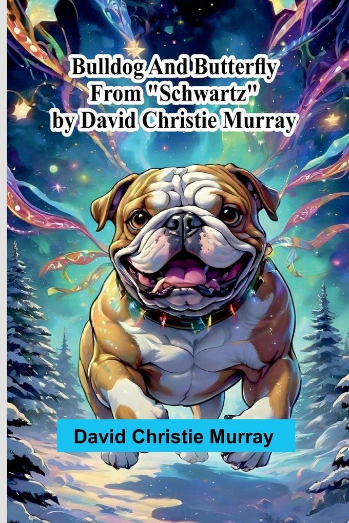 Bulldog And Butterfly; From 'Schwartz' By David Christie Murray
