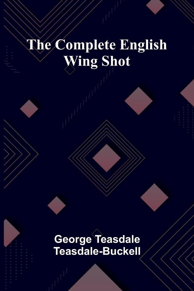 The Complete English Wing Shot
