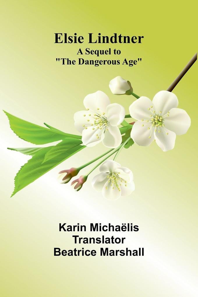 Elsie Lindtner; A Sequel To 'The Dangerous Age'
