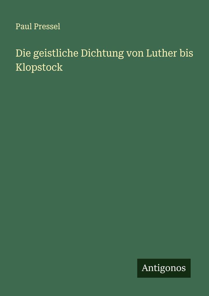 Die geistliche Dichtung von Luther bis Klopstock
