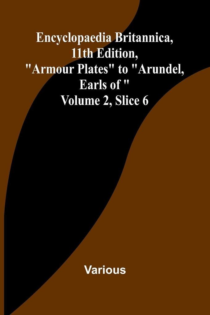 Encyclopaedia Britannica 11Th Edition 'Armour Plates' To 'Arundel Earls Of' Volume 2 Slice 6