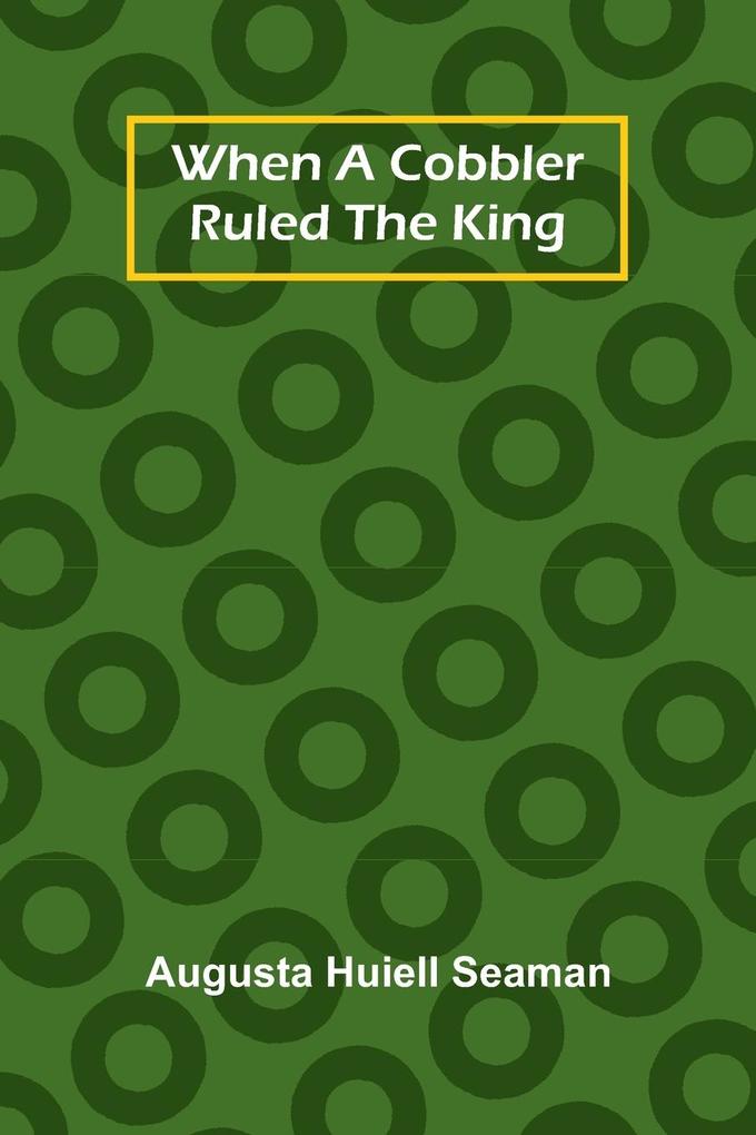 When A Cobbler Ruled The King