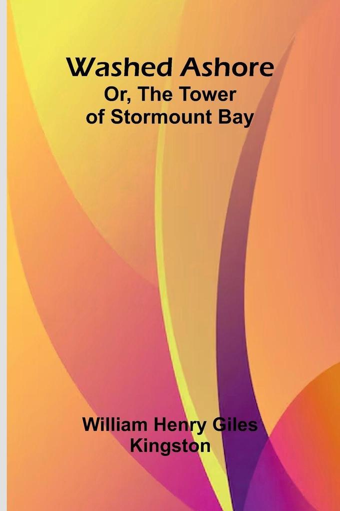 Washed Ashore; Or The Tower Of Stormount Bay