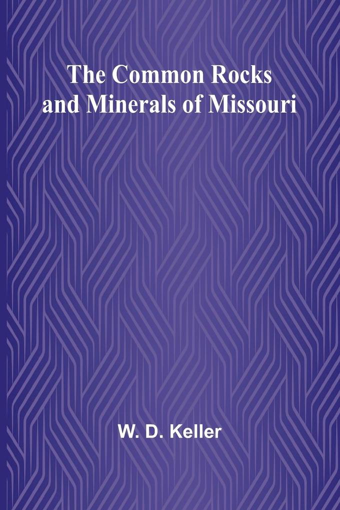 The Common Rocks And Minerals Of Missouri