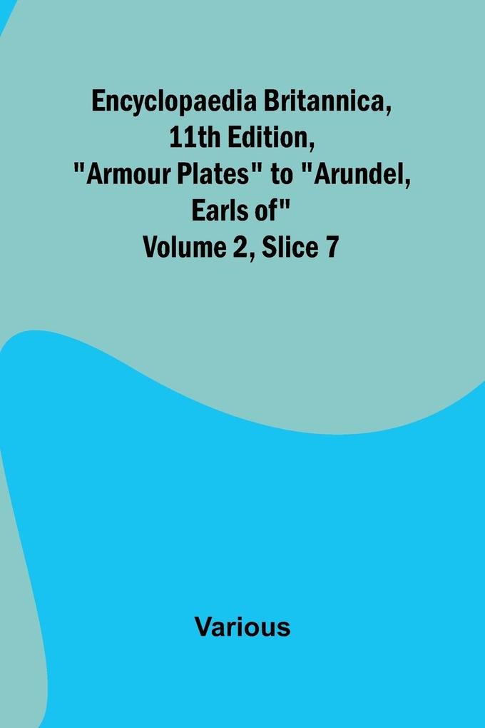 Encyclopaedia Britannica 11Th Edition 'Armour Plates' To 'Arundel Earls Of' Volume 2 Slice 7