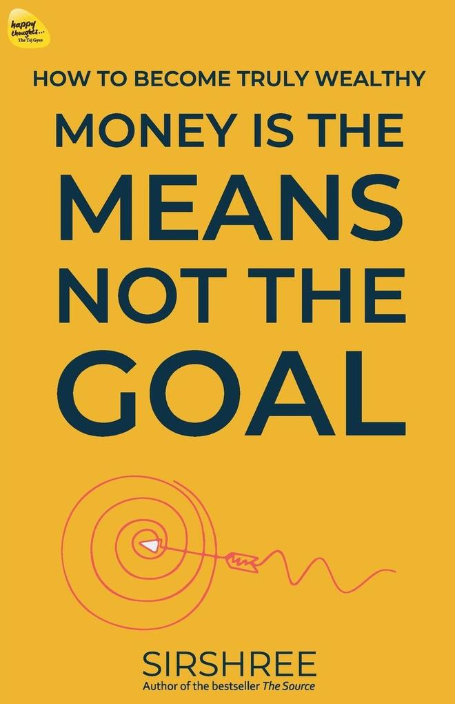 Money Is The Means Not The Goal