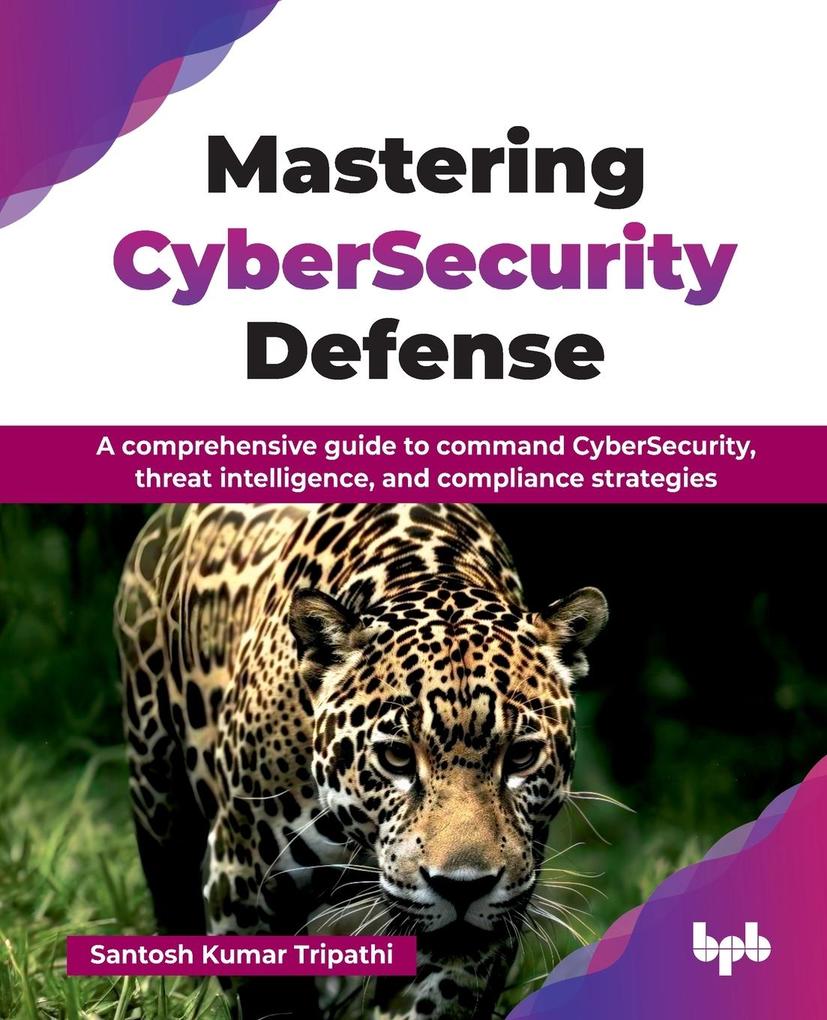 Mastering CyberSecurity Defense