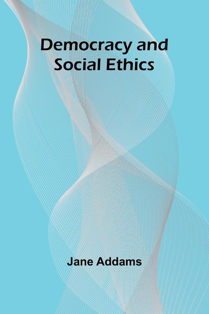 Democracy And Social Ethics