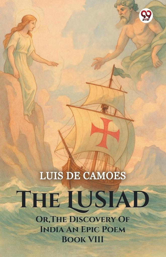 The Lusiad Or The Discovery Of India An Epic Poem Book VIII