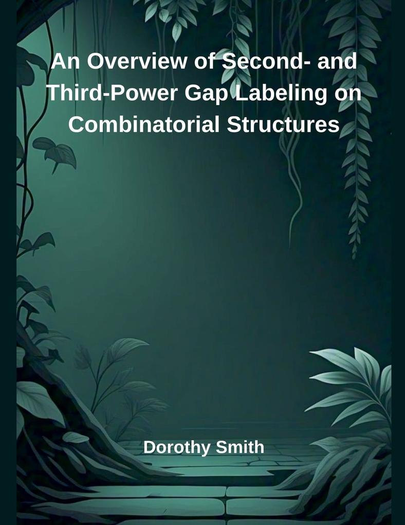 An Overview of Second- and Third-Power Gap Labeling on Combinatorial Structures