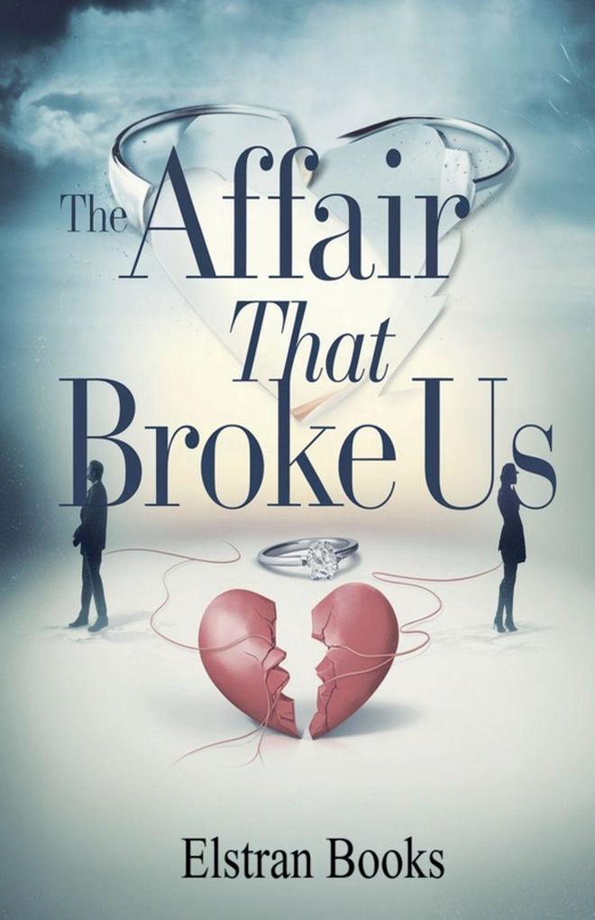 The Affair That Broke Us