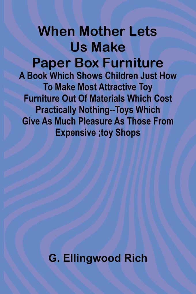 When Mother Lets Us Make Paper Box Furniture