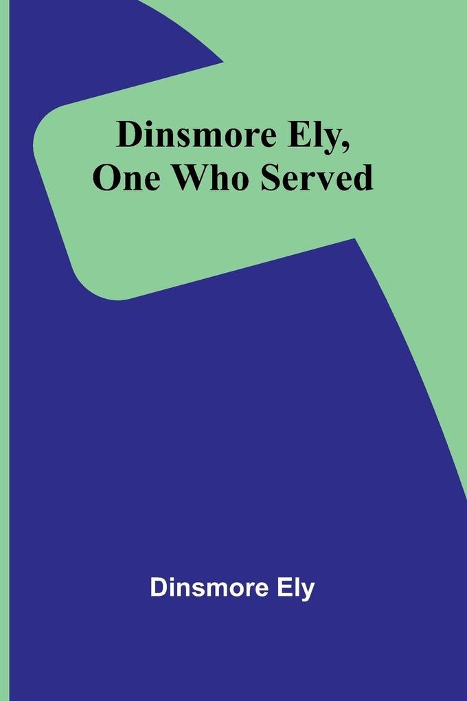 Dinsmore Ely One Who Served