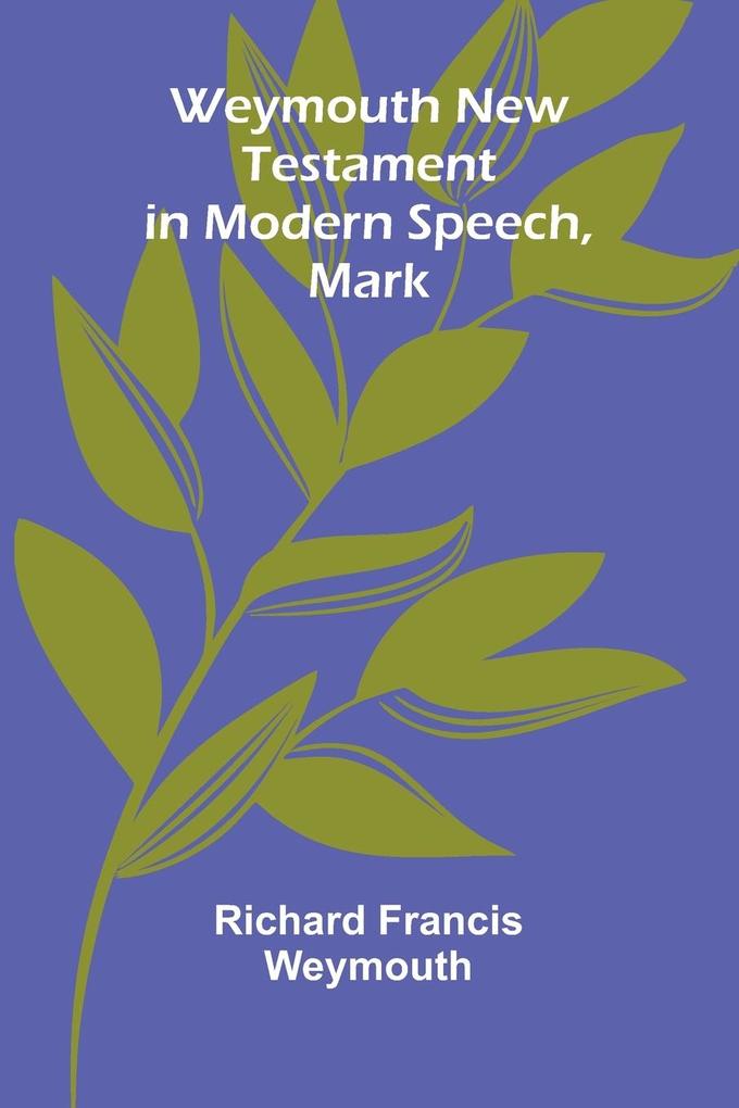 Weymouth New Testament In Modern Speech Mark