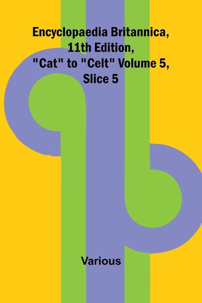 Encyclopaedia Britannica 11Th Edition 'Cat' To 'Celt' Volume 5 Slice 5
