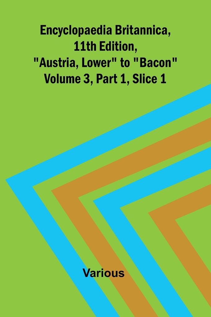 Encyclopaedia Britannica 11Th Edition 'Austria Lower' To 'Bacon' Volume 3 Part 1 Slice 1