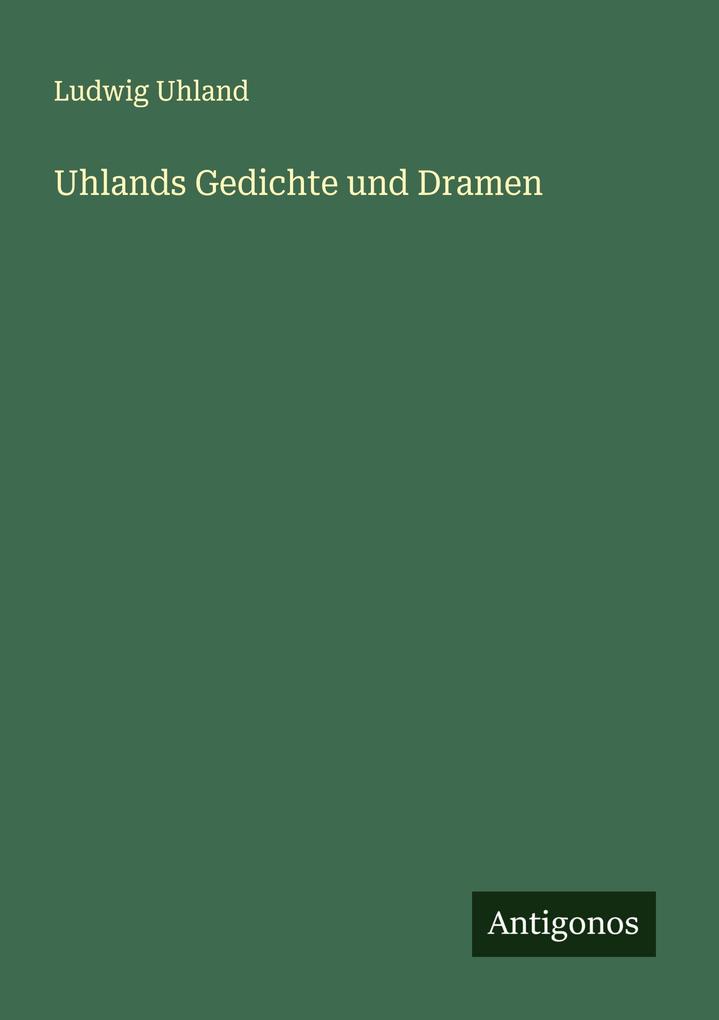 Uhlands Gedichte und Dramen