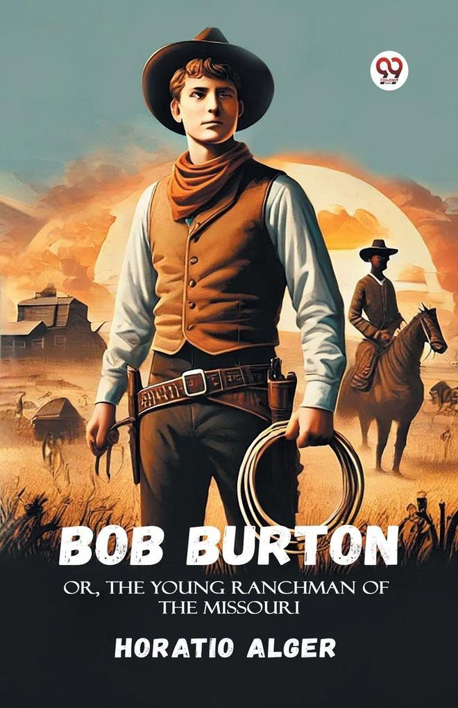 Bob Burton Or The Young Ranchman Of The Missouri