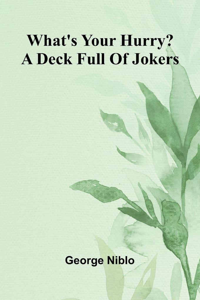 What'S Your Hurry? A Deck Full Of Jokers
