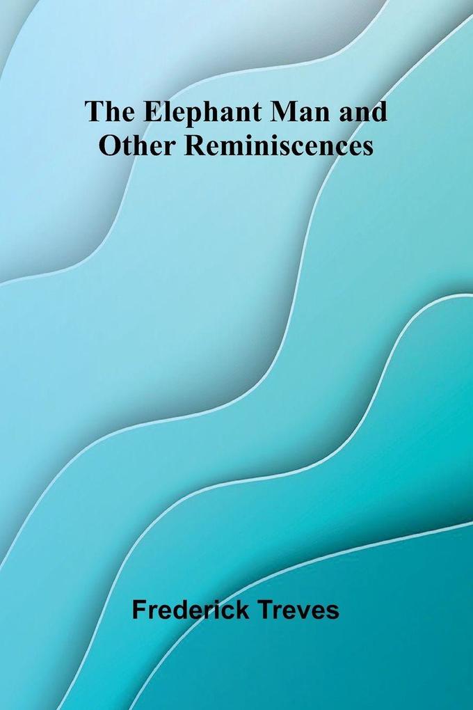 The Elephant Man And Other Reminiscences