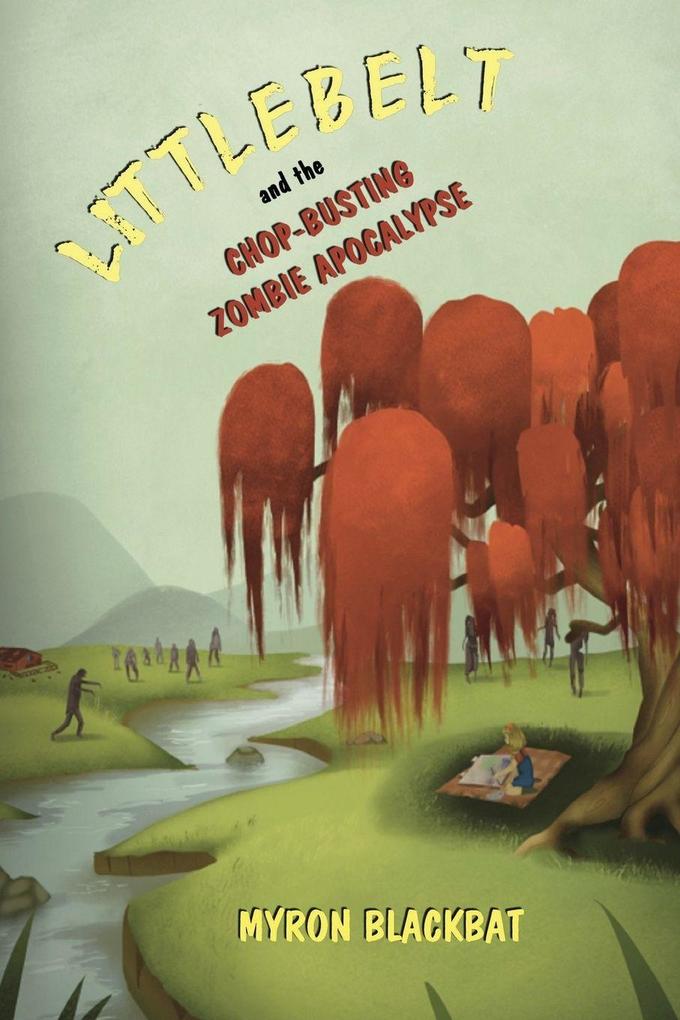 Littlebelt and the Chop-Busting Zombie Apocalypse