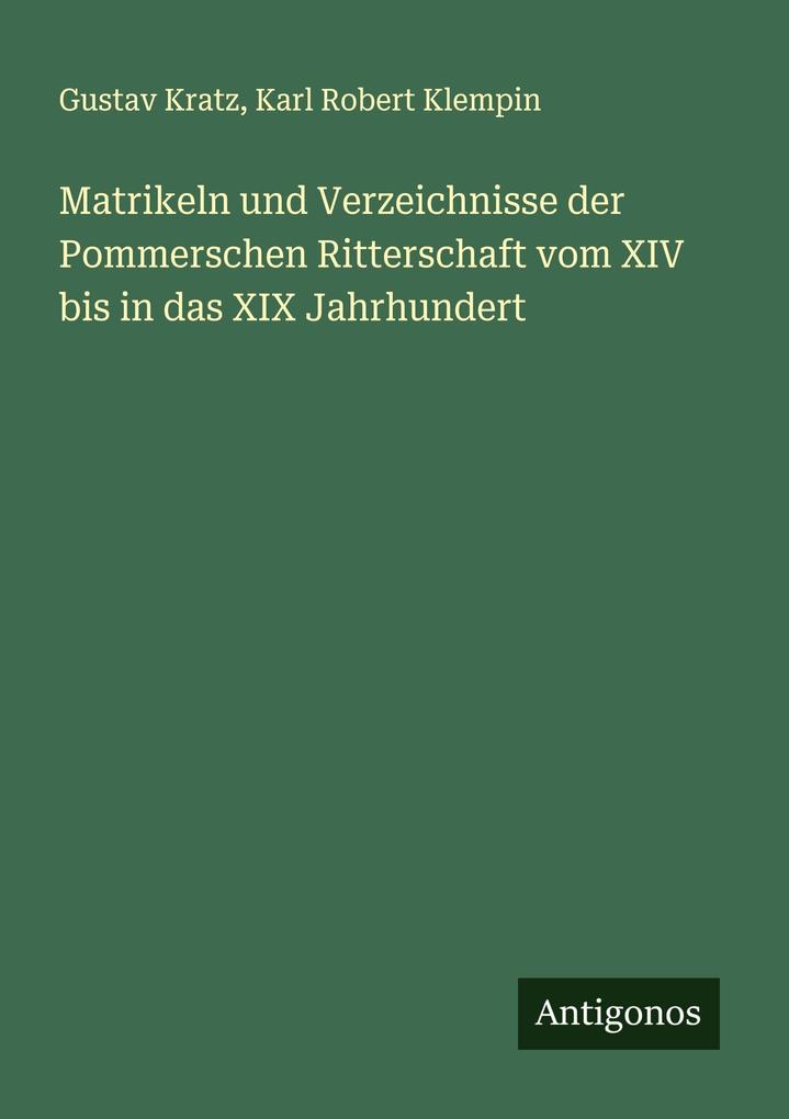 Matrikeln und Verzeichnisse der Pommerschen Ritterschaft vom XIV bis in das XIX Jahrhundert