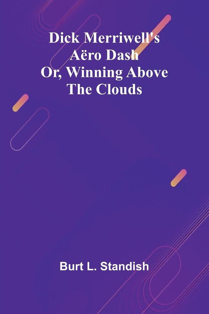 Dick Merriwell'S A ro Dash; Or Winning Above The Clouds