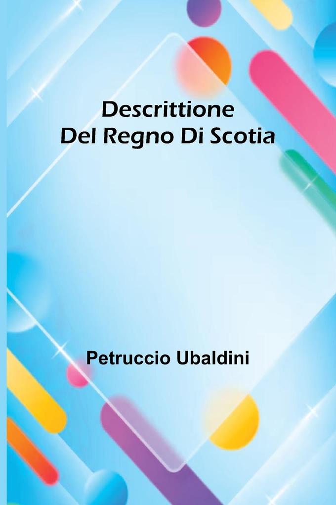 Descrittione Del Regno Di Scotia
