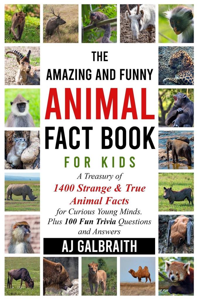 The Amazing and Funny Animal Fact Book For Kids
