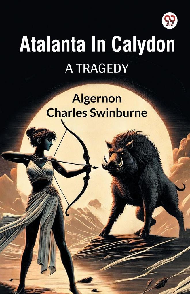 Atalanta In Calydon A Tragedy