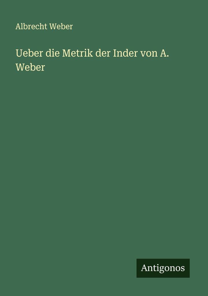 Ueber die Metrik der Inder von A. Weber