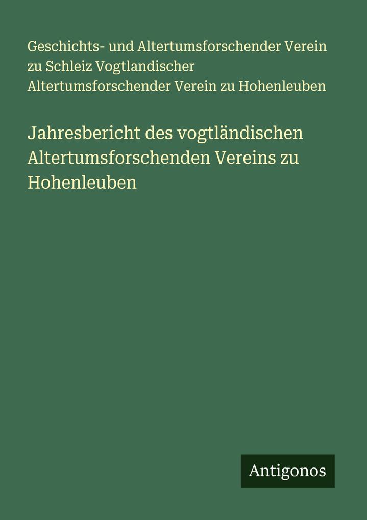 Jahresbericht des vogtländischen Altertumsforschenden Vereins zu Hohenleuben