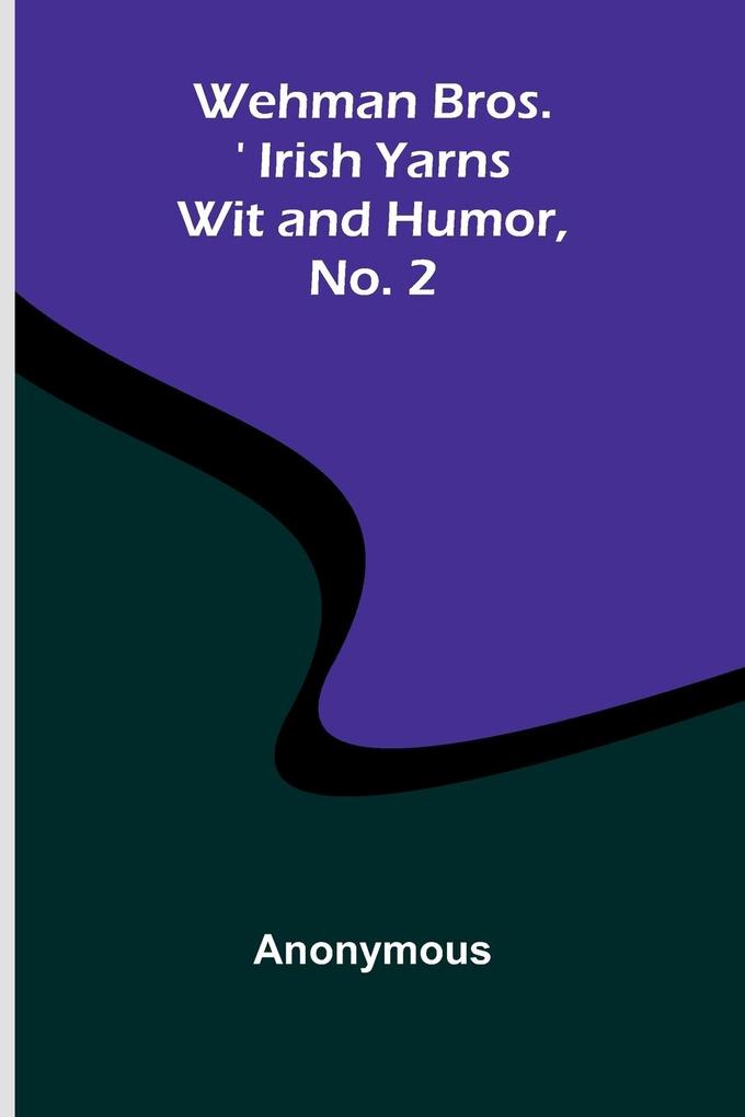 Wehman Bros.' Irish Yarns Wit And Humor No. 2