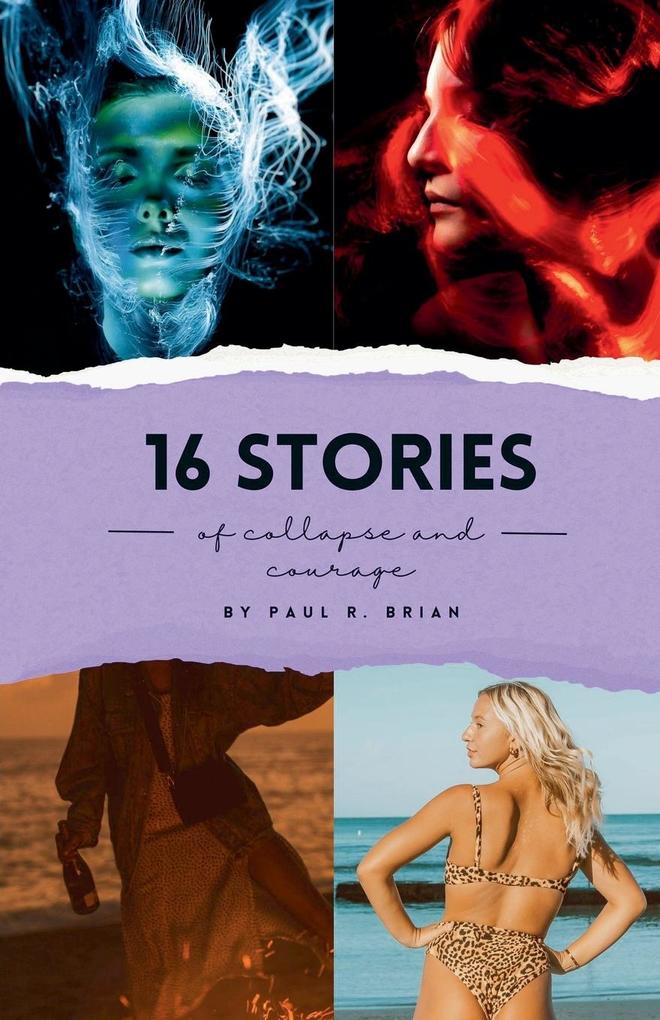 16 Stories of Collapse and Courage